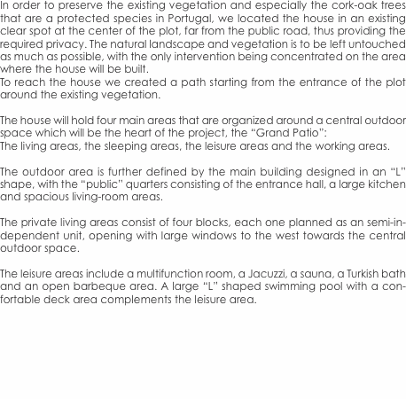 In order to preserve the existing vegetation and especially the